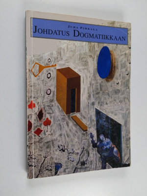 Juha Pihkala : Johdatus dogmatiikkaan