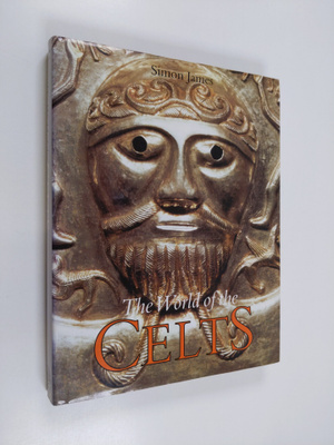 Simon James : Exploring the world of the Celts