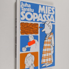Juha Tanttu : Mies sopassa : harrastelijan ruokakirja - pikkukuva 1