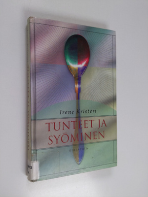 Irene Kristeri : Tunteet ja syöminen