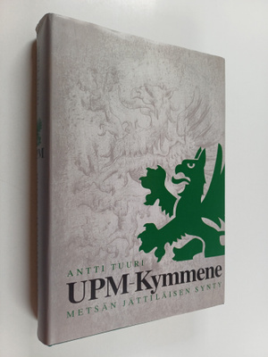 Antti Tuuri : UPM-Kymmene : metsän jättiläisen synty