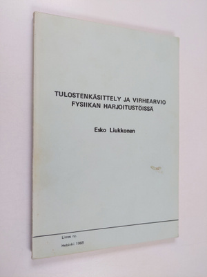 Esko Liukkonen : Tulostenkäsittely ja virhearvio fysiikan...