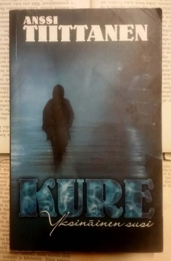 Anssi Tiittanen - Kure: yksinäinen susi (nid.)