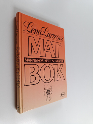 Lena Larsson : Lena Larssons Matbok : människor, matlust,...