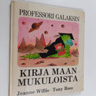 Jeanne Willis : Professori Galaksin kirja Maan mukuloista - pikkukuva 1