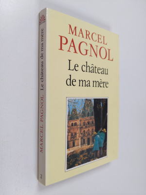 Marcel Pagnol : Le chateau de ma mere