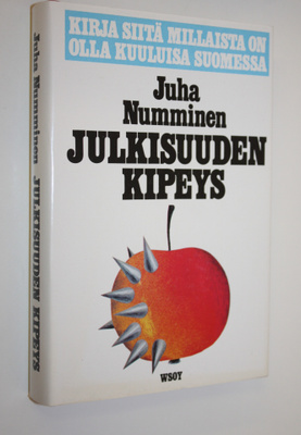 Juha Numminen : Julkisuuden kipeys : kirja siitä, millais...