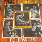 Polish Jazz - Sun Ship: Follow US 1979 - pikkukuva 1