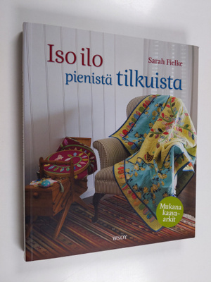 Sarah Fielke : Iso ilo pienistä tilkuista