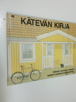 Kätevän kirja : Kätevät neuvot ja ohjeet kaikkiin kodinku...
