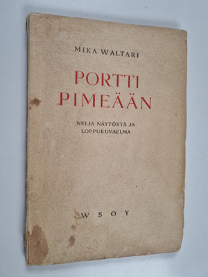 Mika Waltari : Portti pimeään : neljä näytöstä ja loppuku...