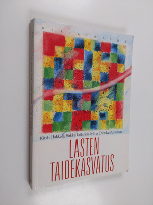 Kirsti Hakkola : Lasten taidekasvatus