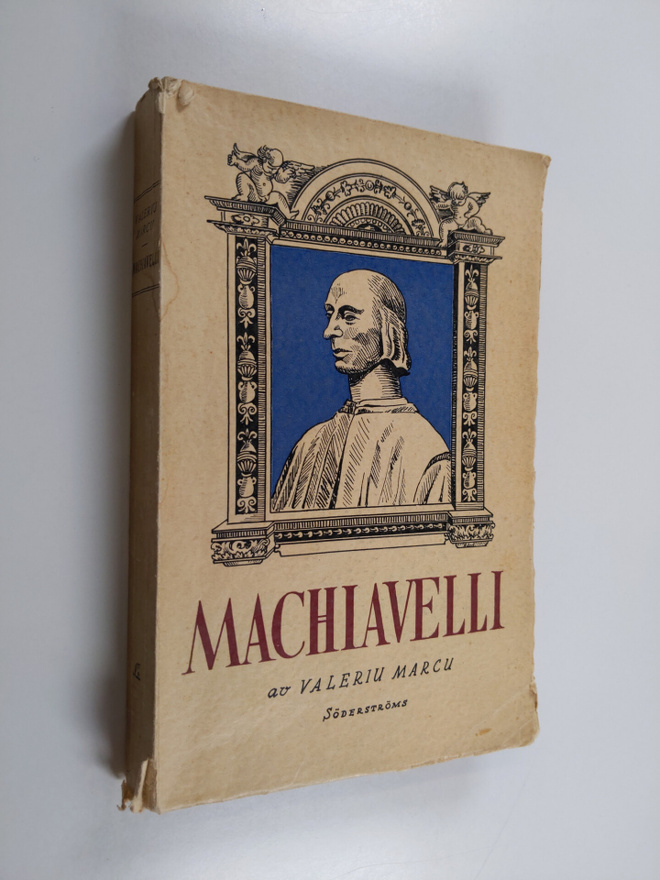 Valeriu Marcu : Machiavelli - renässansmänniskan och makt...