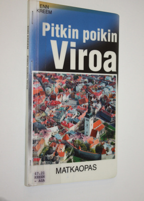 Enn Kreem : Pitkin poikin Viroa : matkaopas