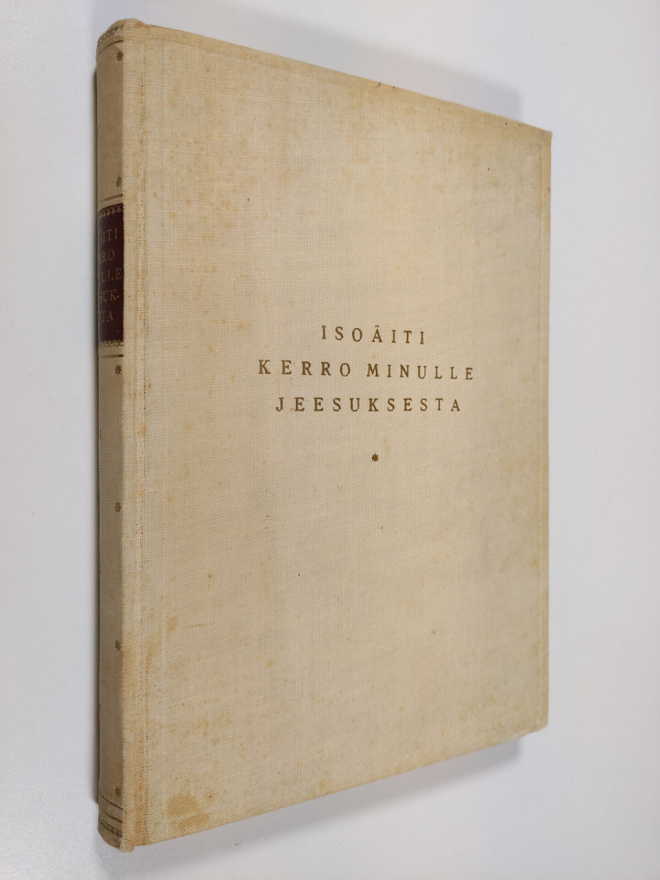 Isoäiti : Isoäiti, kerro minulle Jeesuksesta