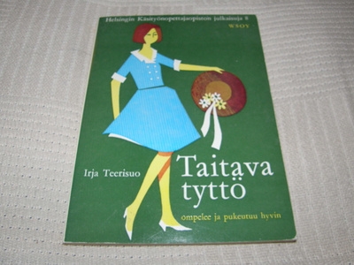 Irja Teerisuo Taitava tyttö ompelee ja pukeutuu hyvin