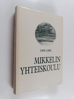 Mikkelin yhteiskoulu 1905-1985
