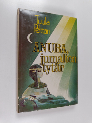 Tuula Pelttari : Anuba, jumalten tytär