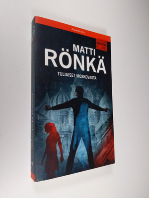 Matti Rönkä : Tuliaiset Moskovasta