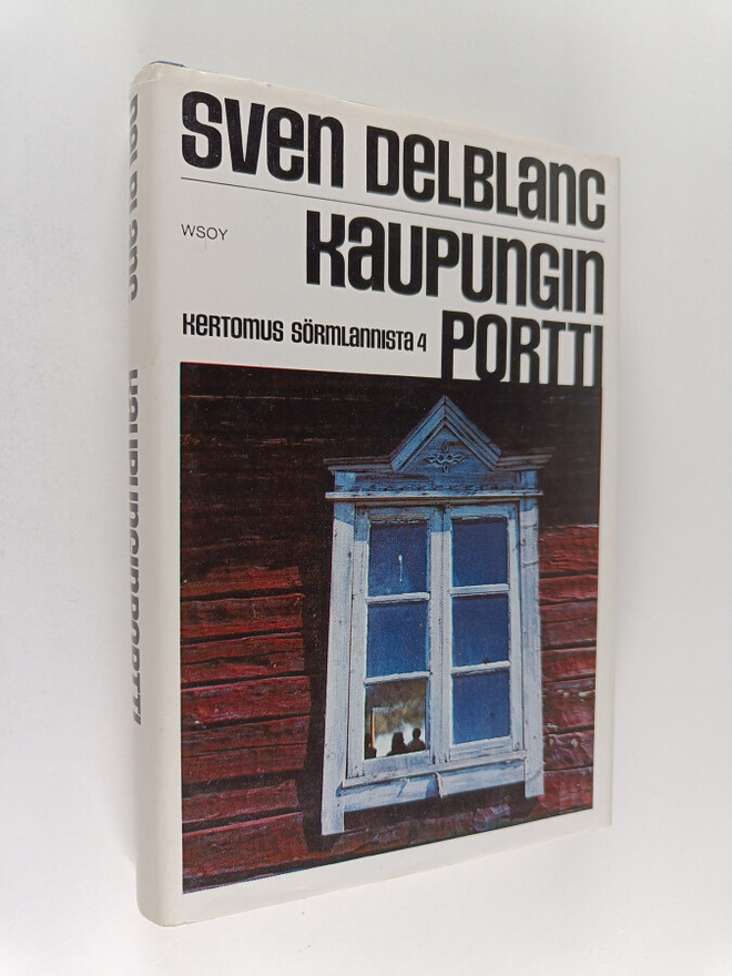 Sven Delblanc : Kaupunginportti : kertomus Sörmlannista 4
