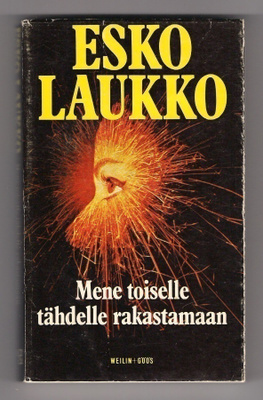 Esko Laukko: Mene toiselle tähdelle rakastamaan