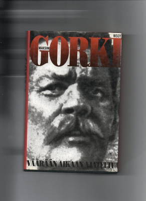 Maksim Gorki Väärään aikaan ajateltu