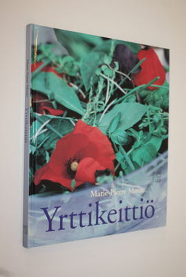 Marie-Pierre Moine : Yrttikeittiö : yli 75 herkullista yr...