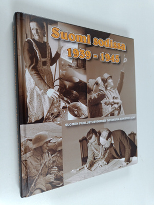 Suomi sodissa 1939-1945 : Suomen puolustusvoimien sotakuv...