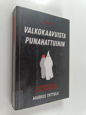 Markus Tiittula : Valkokaavuista punahattuihin : amerikka...