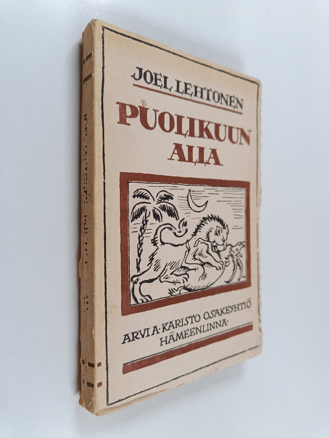 Joel Lehtonen : Puolikuun alla : matka- ja mielikuvia mur...