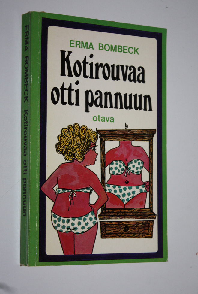 Erma Bombeck : Kotirouvaa otti pannuun