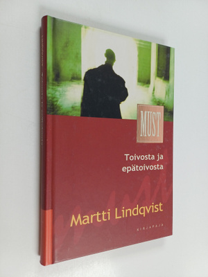 Martti Lindqvist : Toivosta ja epätoivosta