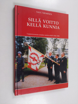 Saul Nieminen : Sillä voitto kellä kunnia : Lappeenrannan...