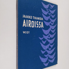 Jaakko Tikanoja : Airoissa : runoja - pikkukuva 1