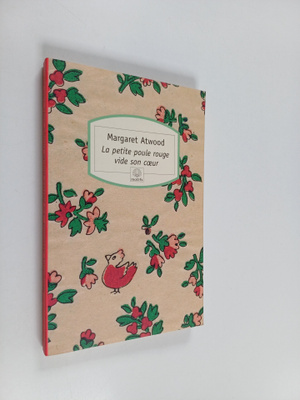 Margaret Atwood ym. : La petite poule rouge vide son coeu...
