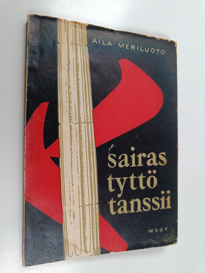 Aila Meriluoto : Sairas tyttö tanssii