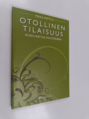 Pekka Mattila : Otollinen tilaisuus : miten tarttua muuto...