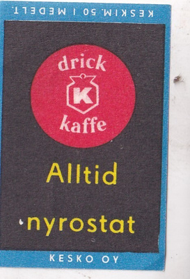 drick K kaffe, Alltid nyrostat  . s55