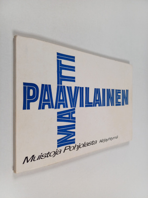 Matti Paavilainen : Muistoja Pohjolasta : Runoja (signeer...