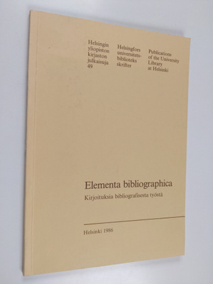 Elementa bibliographica : Kirjoituksia bibliografisesta t...