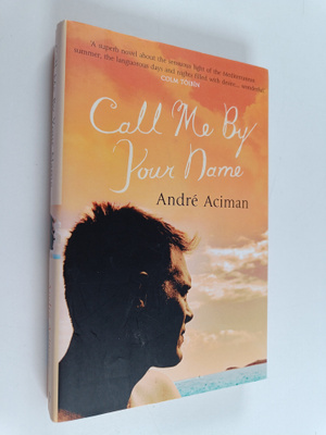 Andre Aciman : Call me by your name