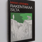 Mikko Eränen : Rakentakaa silta - pikkukuva 1