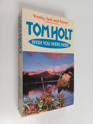 Tom Holt : Wish You Were Here (signeerattu)