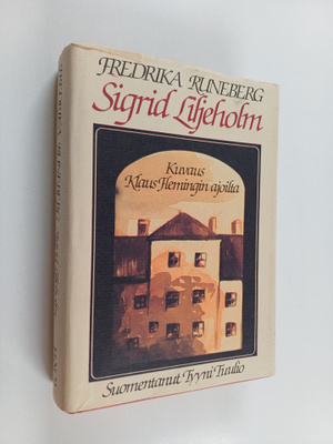 Fredrika Runeberg : Sigrid Liljeholm : kuvaus Klaus Flemi...