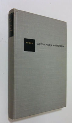 Max Frisch : Olkoon nimeni Gantenbein