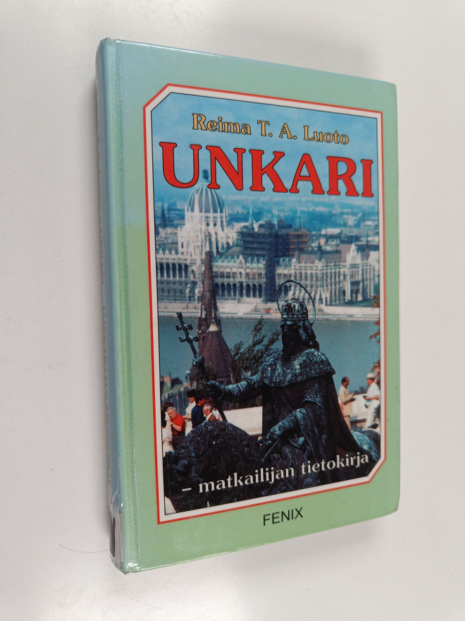 Reima T. A. Luoto : Unkari : matkailijan tietokirja