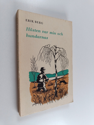 Erik Berg : Hösten var min och hundarnas