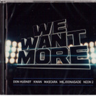 We Want More (uusi)(muovissa) - pikkukuva 1