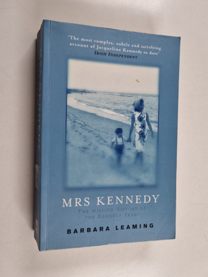 Barbara Leaming : Mrs Kennedy - The Missing History of th...