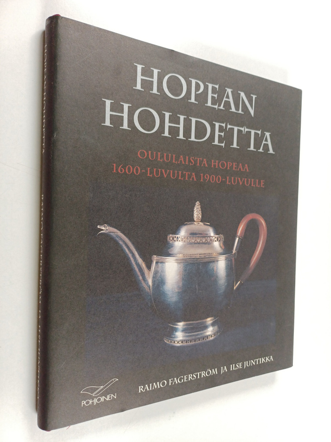 Raimo Fagerström : Hopean hohdetta : oululaista hopeaa 16...